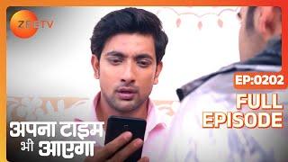 क्या action लेगा अब Veer? | Apna Time Bhi Aayega | Full Ep - 202 | Zee TV