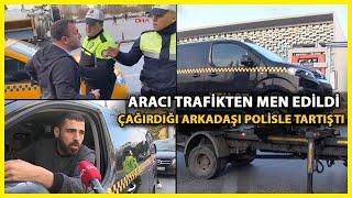 Beyoğlu'nda Aracı Trafikten Men Edilen Taksici Polisle Tartıştı