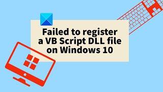 Failed to register a VB Script DLL file on Windows 10