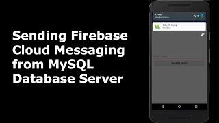 SENDING FIREBASE CLOUD MESSAGES FROM MySQL AND PHP DATABASE SERVER
