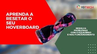 Saiba como resetar ou reconfigurar seu hoverboard YDTECH