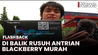 Kisah Pilu Penjualan Blackberry Murah Rusuh pada Tahun 2011 - Flashback