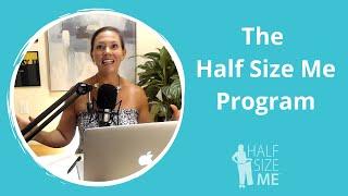 The Half Size Me Program | Half Size Me