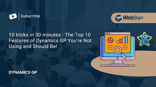 10 tricks in 30 minutes - The Top 10 Features of Dynamics GP You're Not Using and Should Be!