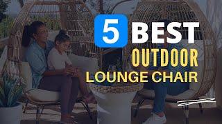⭕ Top 5 Best Outdoor Lounge Chair 2022 [Review and Guide]