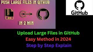 How to Upload Large Files in GitHub Easy Method in 2024 | Step by Step Explain