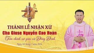 Giáo xứ Đồng Đinh: Thánh lễ tạ ơn đón cha tân chính xứ Giuse Nguyễn Cao Hoàn 4.7.2024