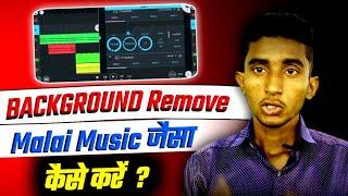 Malai Music जैसा Background Remove कैसे करें Fl studio mobile mastering Kaise Kare | Nn Music