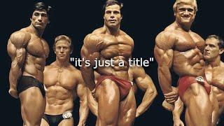 "it's just a title" - Mr. Olympia