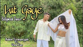 Lut Gaye | Addin Firmansyah ft. Vina Fan | Bollywood Dance Choreography