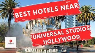 Best Hotels Near Universal Studios Hollywood