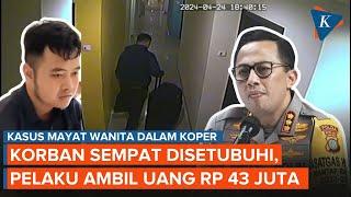 Kronologi dan Motif Pembunuhan Wanita dalam Koper, Disetubuhi lalu Ambil Rp 43 Juta