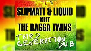 Slipmatt & Liquid Meet The Ragga Twins - Third Generation Dub (Slipmatt & Liquid Dub Mix)