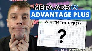 Are Meta Advantage Plus campaigns worth it?