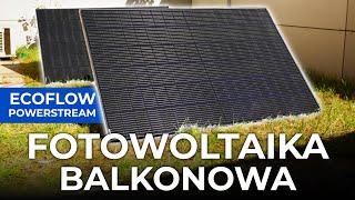 Jak działa FOTOWOLTAIKA balkonowa? ️ EcoFlow PowerStream | test, recenzja, wyliczenia