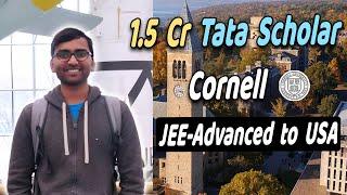 Meet Tata Scholar at Cornell IIT-JEE Advanced to Ivy League!! 1.5 Cr Scholarship