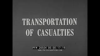 " TRANSPORTATION OF CASUALTIES "  WWII ERA U.S. ARMY MEDICAL SERVICE FILM    26504