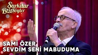 Sevdim Seni Mabuduma - Sami Özer | Şarkılar Bizi Söyler | Performans