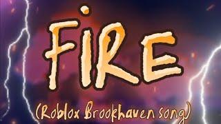 FIRE  *ROBLOX BROOKHAVEN RP SONG*