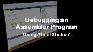 #55 Debugging an Assembler Program - using Atmel Studio 7