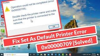 Fix Set As Default Printer Error 0x00000709 [Solved]