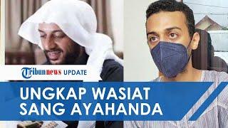 Putra Sulung Syekh Ali Jaber Ungkap Pesan Terakhir sang Ayah sebelum Wafat, Minta Tak Ingkari 1 Hal