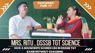 Teachers' Talk #7 Success Story of a Housewife  Mrs. Ritu DSSSB TGT SCIENCE @AshwaniSheoran