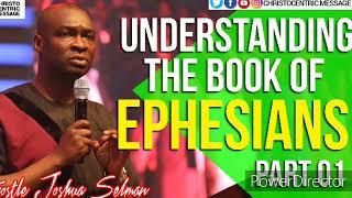 UNDERSTANDING THE BOOK OF EPHESIANS (Part One) - APOSTLE JOSHUA SELMAN||KOINONIA DOWNLOADS||