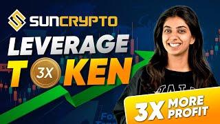 Suncrypto Launching Leverage Tokens | Chance to earn 3X more profit