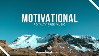 Motivational Uplifting Cinematic Background Music | Royalty Free