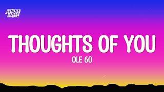 Ole 60 - Thoughts of You (Lyrics)