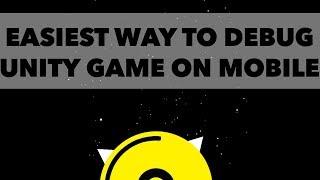 How to Debug Unity Games on Mobile Devices