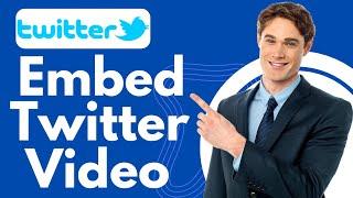 How To Embed Video On Twitter