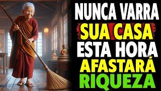 NUNCA VARRA sua CASA essa HORA! Afasta a RIQUEZA e TRAZ ENFERMIDADES - Sabedoria Budista