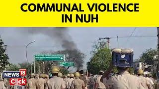 Haryana News Today | Communal Violence Up In Haryana's Nuh | Nuh Mewat News | English News | News18