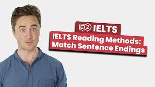 IELTS Reading METHODS: Match Sentence Endings