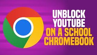 How To Unblock YouTube On A School Chromebook (EASY!)