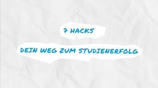 7 Hacks - Dein Weg zum Studienerfolg