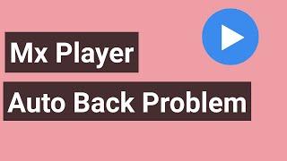 How to fix mx player auto back problem. How to fix mx player not working.