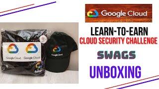 Learn-to-Earn Google Cloud Security Challenge || Google Cloud || Qwiklabs || Swags || Unboxing 