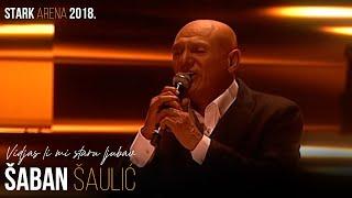 Saban Saulic - Vidjas li mi staru ljubav (STARK ARENA 2018.)