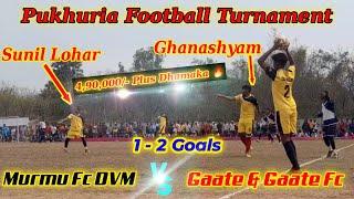 Murmu Fc DVM vs Gaate & Gaate Fc || Football Turnament Pukhuria || Football Matche Pukhuria | FcVlog