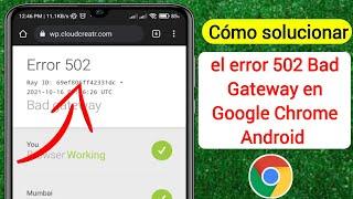 Cómo solucionar el error 502 Bad Gateway en Google Chrome Android (actualización 2024)