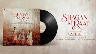 Shagan Ki Raat | Audio | Ananya Wadkar | Shreyas Puranik | Saaveri Verma