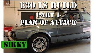 BMW E30 LS2 Build Pt 1 | The Plan | SIKKY Manufacturing