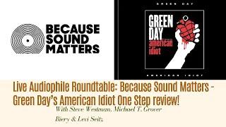 Live Audiophile Roundtable: Because Sound Matters -  Green Day’s American Idiot One-Step Review!