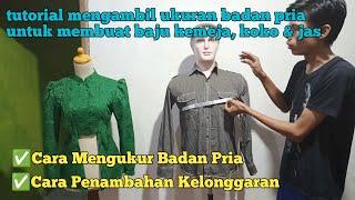 cara mengukur badan pria untuk membuat baju kemeja, koko & jas lengkap dengan penambahan kelonggaran