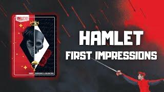 Hamlet - FIRST IMPRESSIONS!