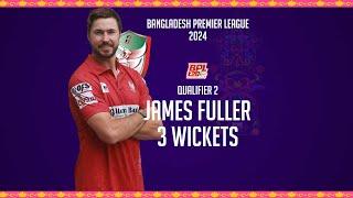 James Fuller's 3 Wickets Against Rangpur Riders | Qualifier 2 | Season 10 | BPL 2024