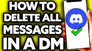 How To Delete All Your Messages in a Discord DM [BEST Way!]